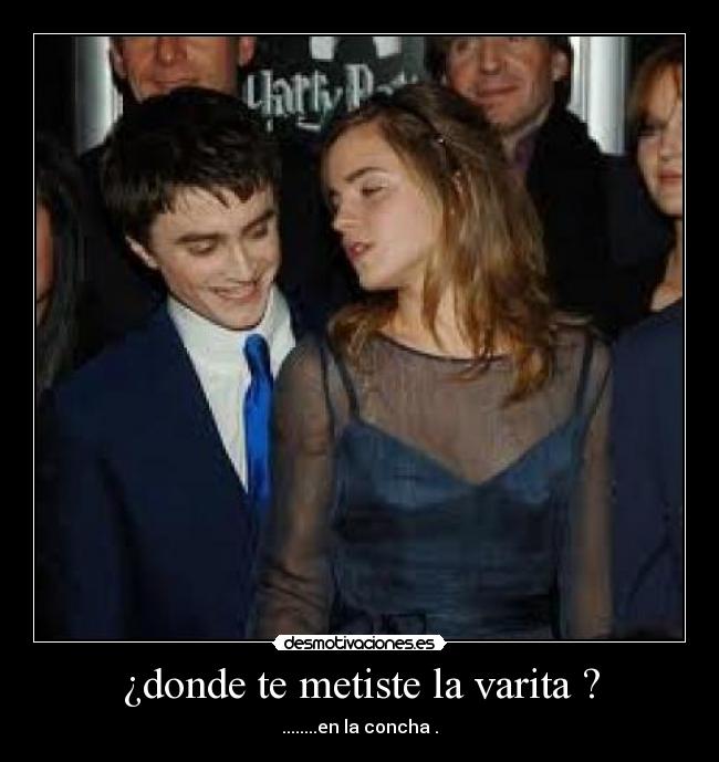 ¿donde te metiste la varita ? -