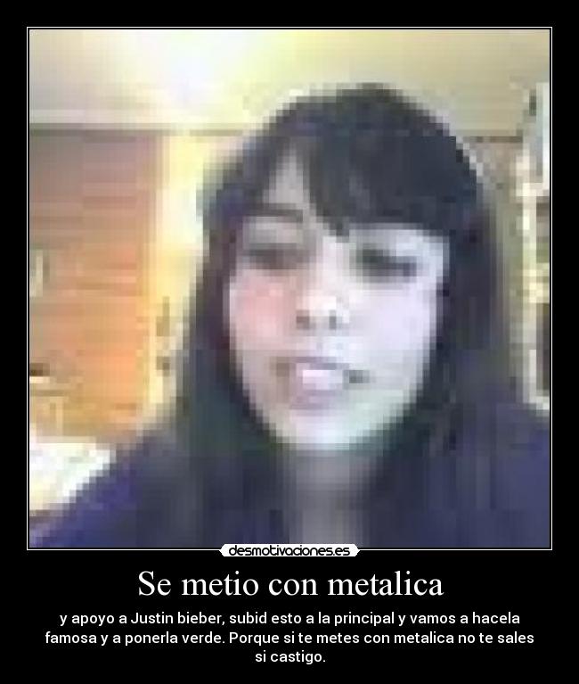 Se metio con metalica -