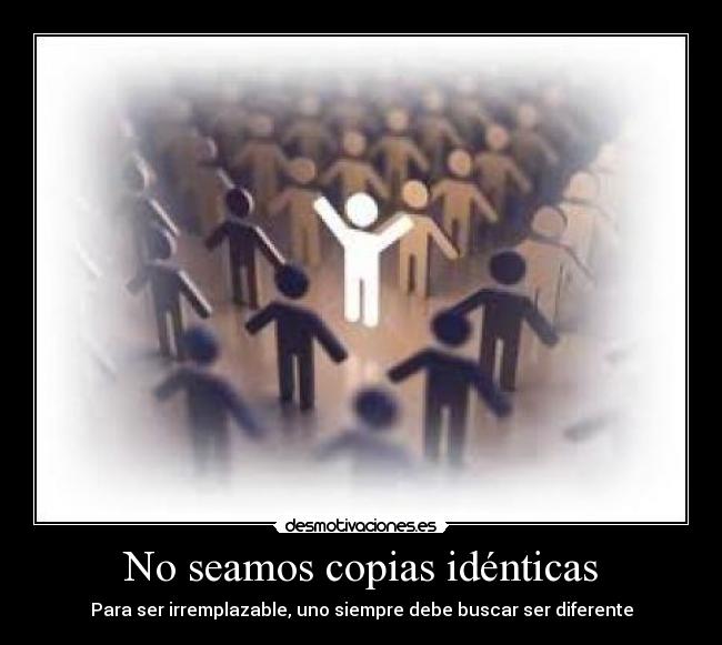 No seamos copias idénticas -