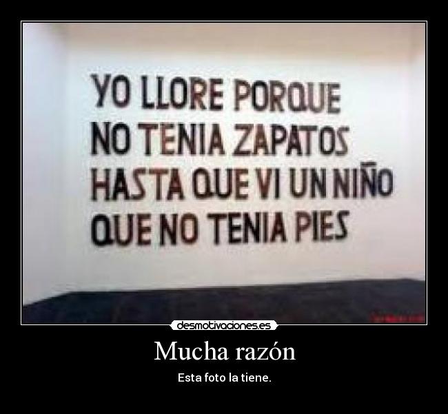 Mucha razón -