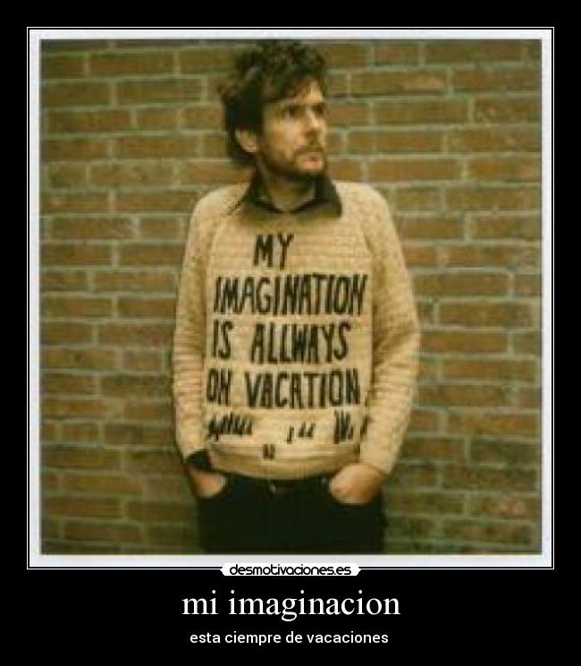 mi imaginacion - esta ciempre de vacaciones
