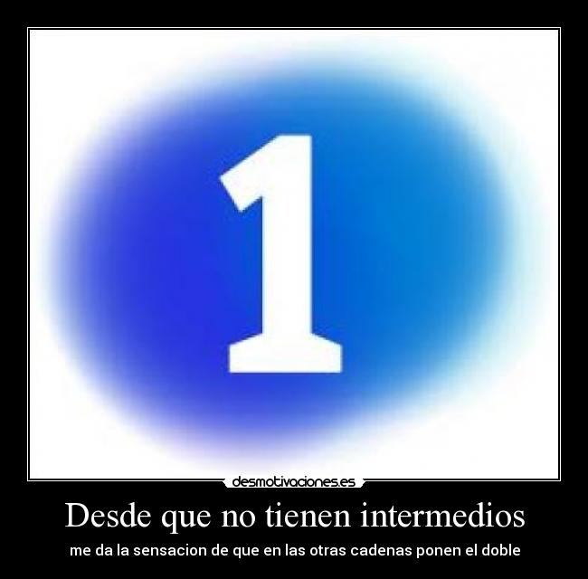 Desde que no tienen intermedios - 