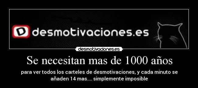 Se necesitan mas de 1000 años - 