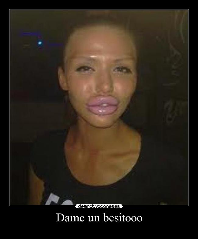 Dame un besitooo -