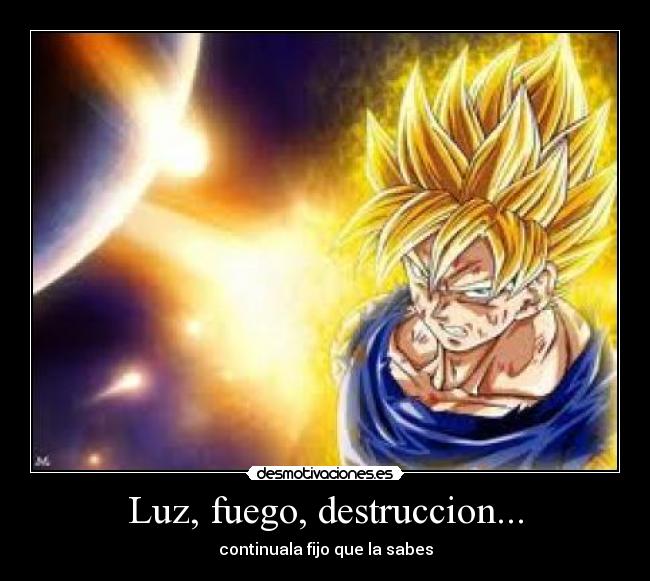 Luz, fuego, destruccion... -