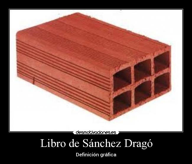carteles sanchez drago libro ladrillo desmotivaciones