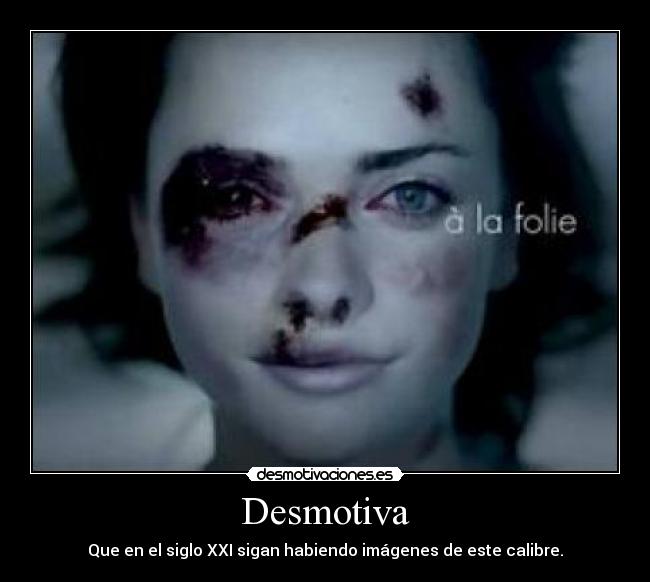 Desmotiva - Que en el siglo XXI sigan habiendo imágenes de este calibre.