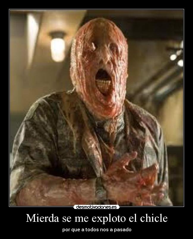 Mierda se me exploto el chicle - por que a todos nos a pasado