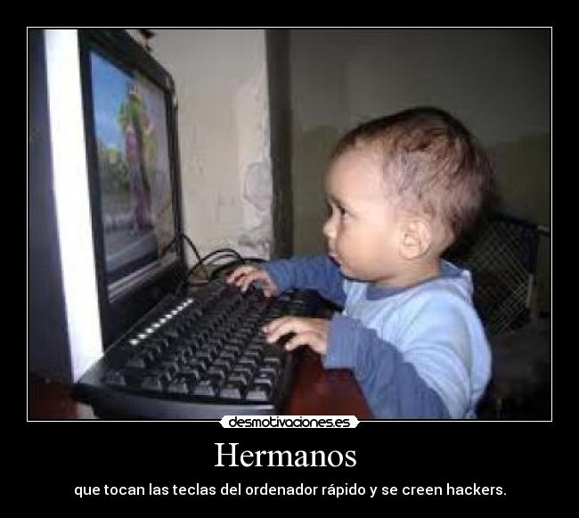 Hermanos - que tocan las teclas del ordenador rápido y se creen hackers.