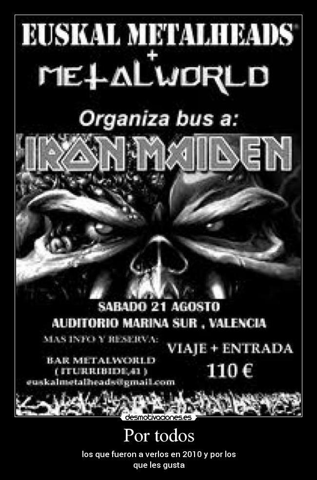 Por todos - los que fueron a verlos en 2010 y por los
que les gusta