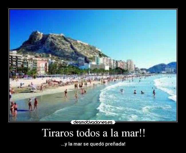 Tiraros todos a la mar!! -