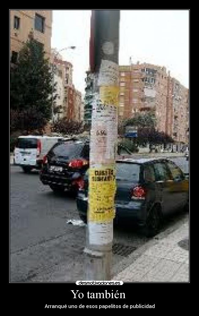 Yo también - Arranqué uno de esos papelitos de publicidad