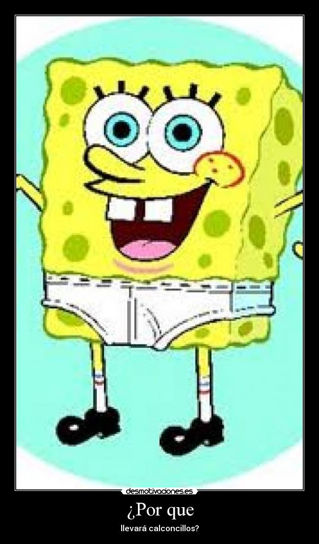 ¿Por que - llevará calconcillos?