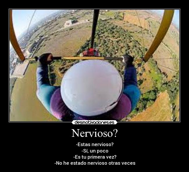 Nervioso? -