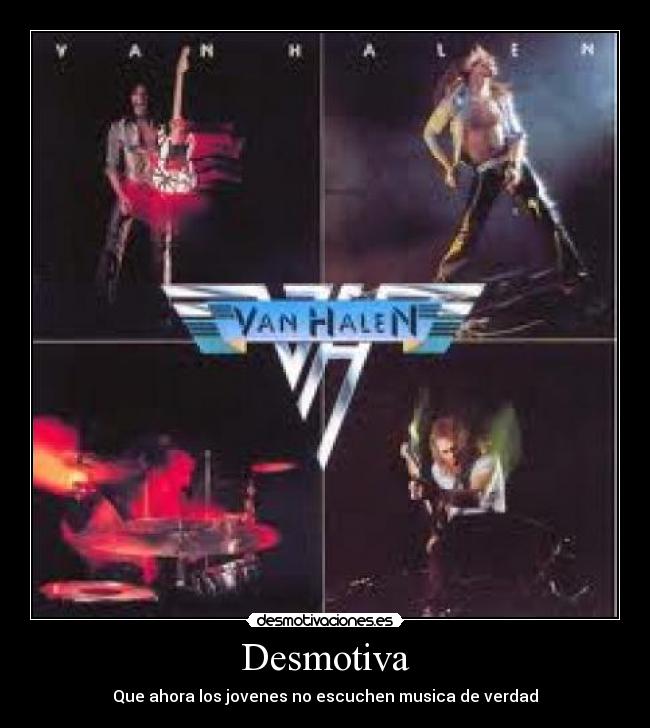 Desmotiva - Que ahora los jovenes no escuchen musica de verdad