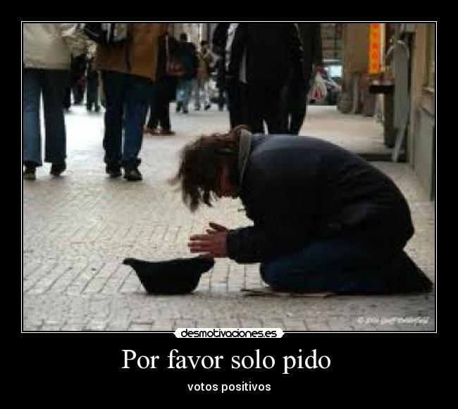 Por favor solo pido -
