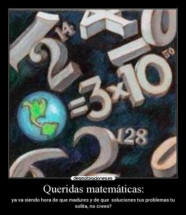 Queridas matemáticas: -