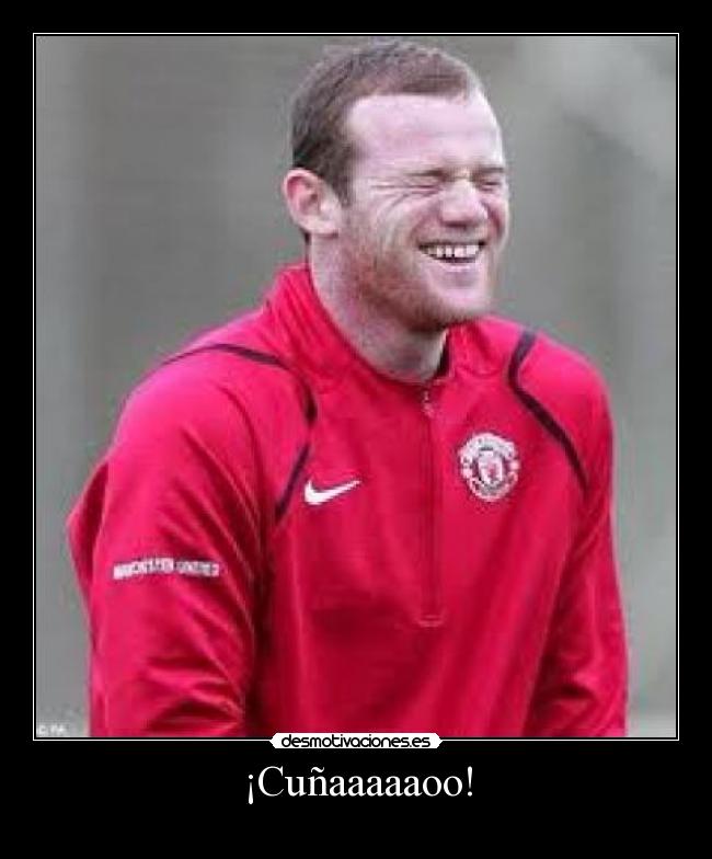 ¡Cuñaaaaaoo! - 