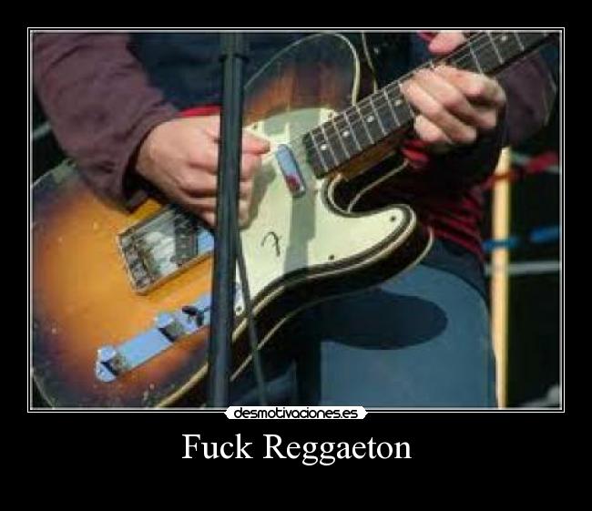 Fuck Reggaeton -