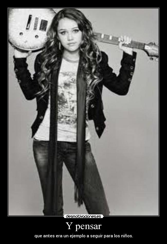 Y pensar - que antes era un ejemplo a seguir para los niños.
