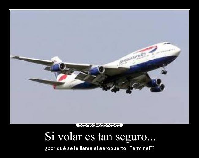 Si volar es tan seguro... -