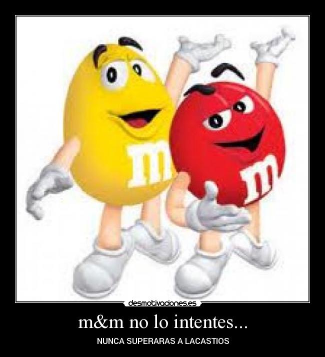 m&m no lo intentes... -