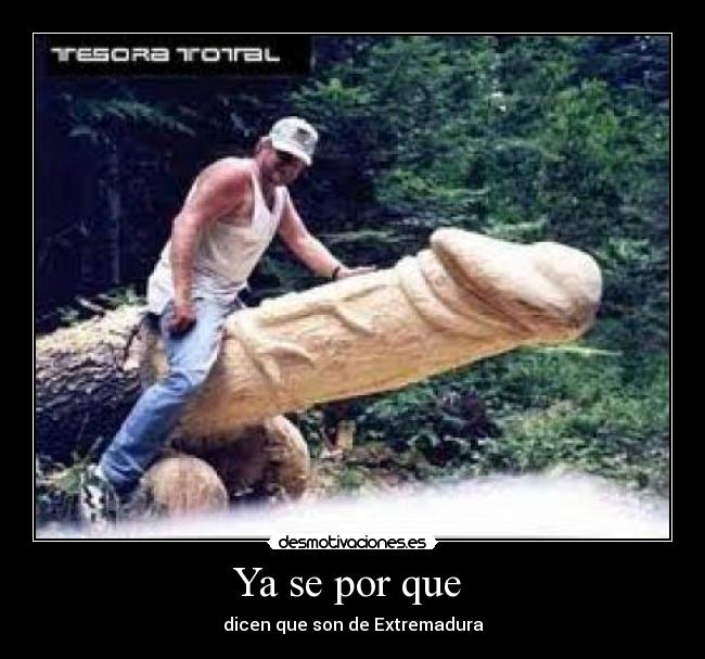 Ya se por que - dicen que son de Extremadura