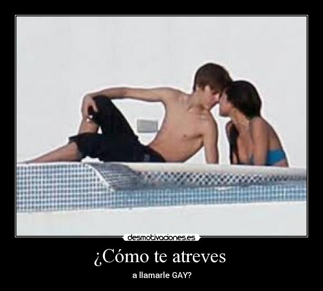 ¿Cómo te atreves -