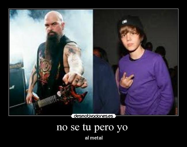 no se tu pero yo - al metal