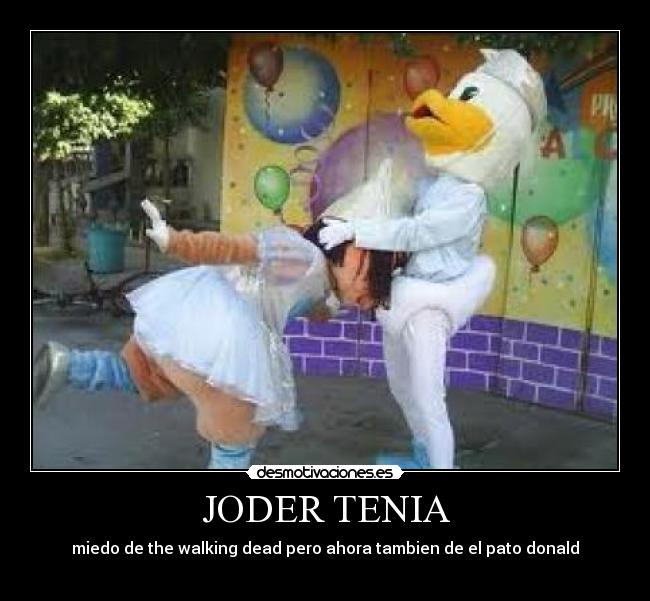 JODER TENIA - miedo de the walking dead pero ahora tambien de el pato donald