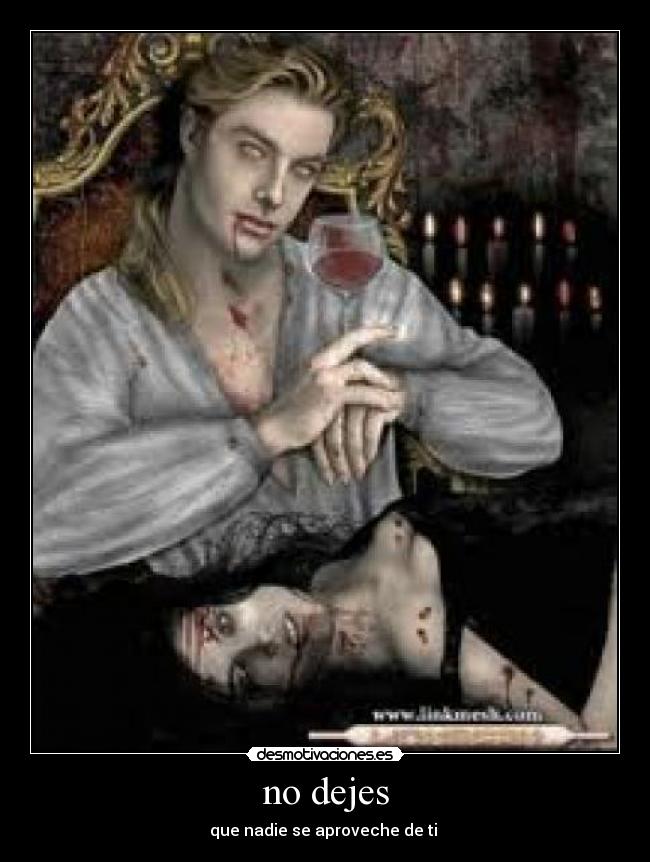 no dejes - que nadie se aproveche de ti