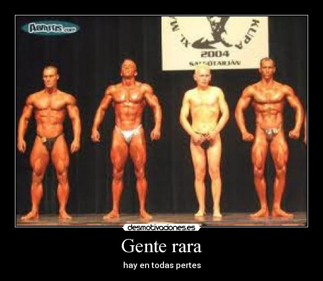 Gente rara - hay en todas pertes