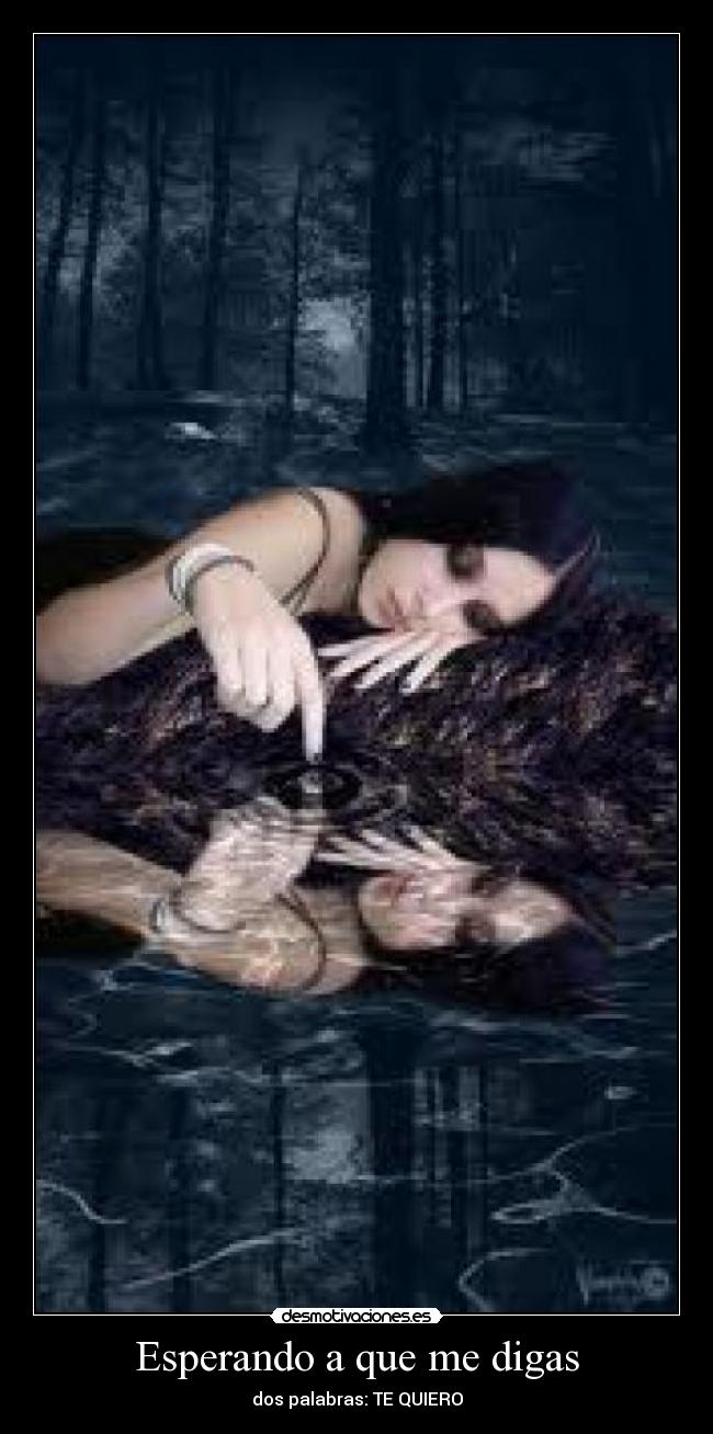 Esperando a que me digas - dos palabras: TE QUIERO