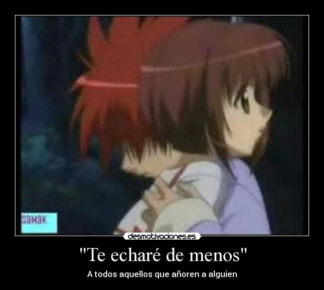 Te echaré de menos - A todos aquellos que añoren a alguien