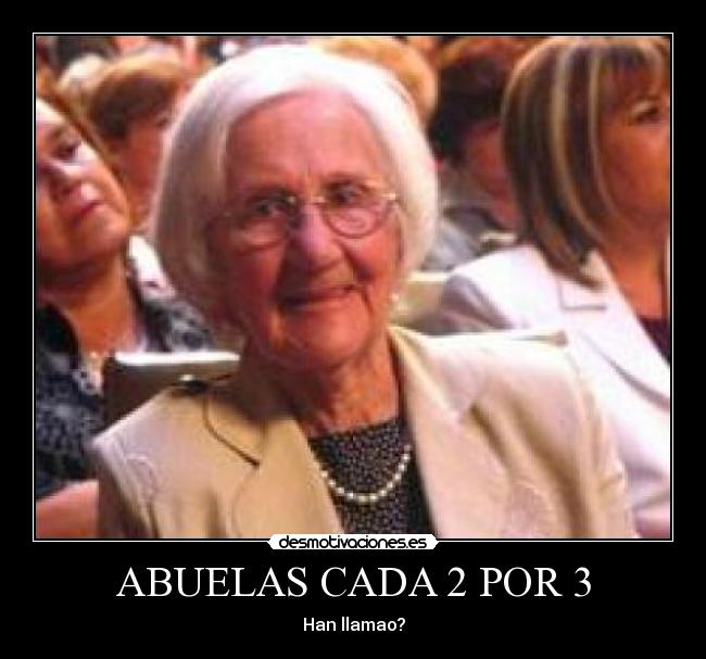 ABUELAS CADA 2 POR 3 - Han llamao?