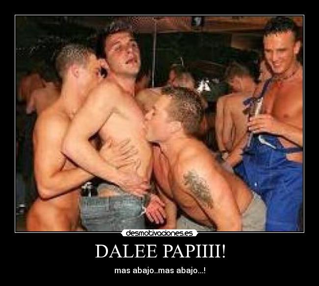 DALEE PAPIIII! -