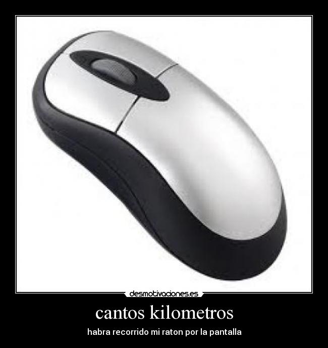 cantos kilometros - habra recorrido mi raton por la pantalla