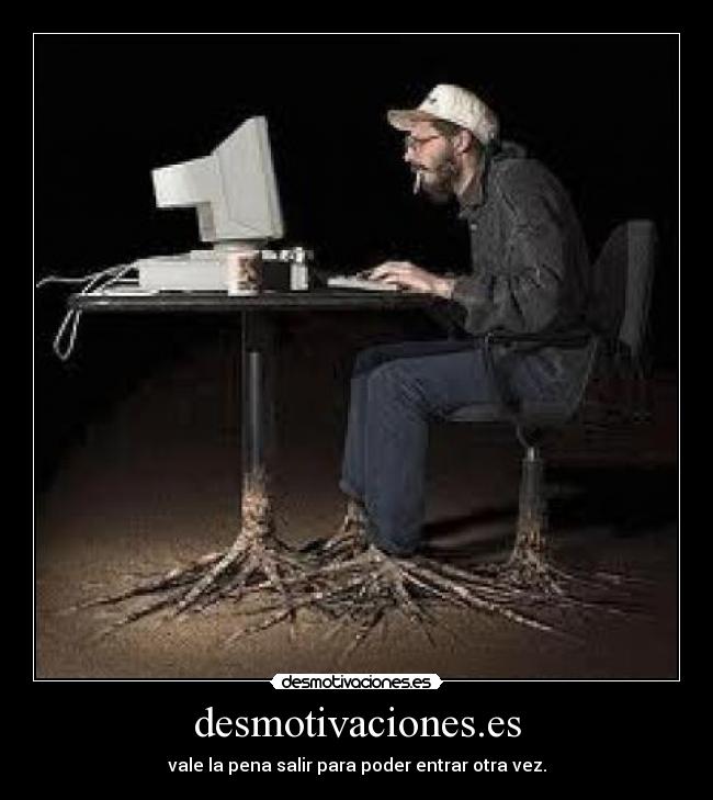 desmotivaciones.es - vale la pena salir para poder entrar otra vez.