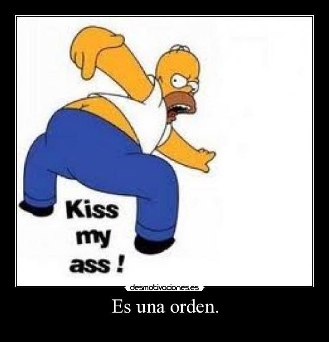 Es una orden. -