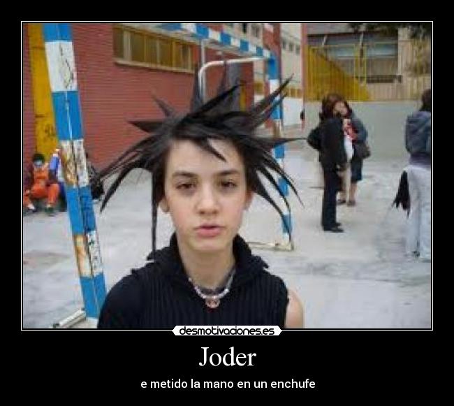 Joder - e metido la mano en un enchufe