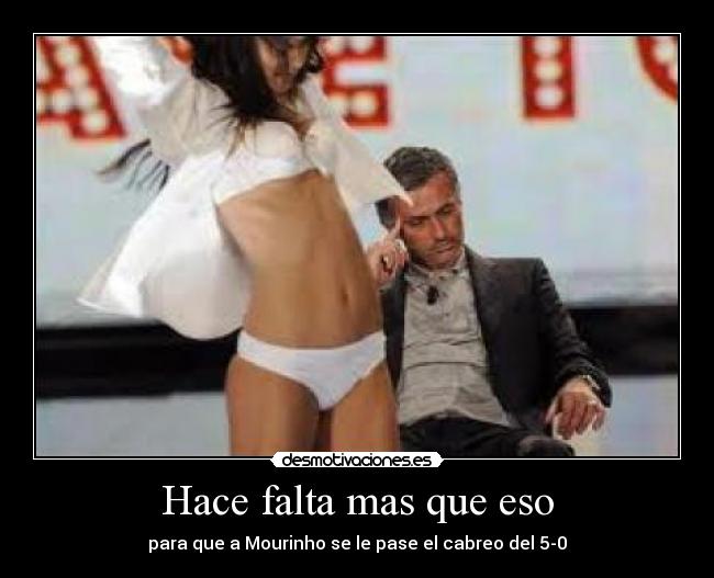 Hace falta mas que eso -