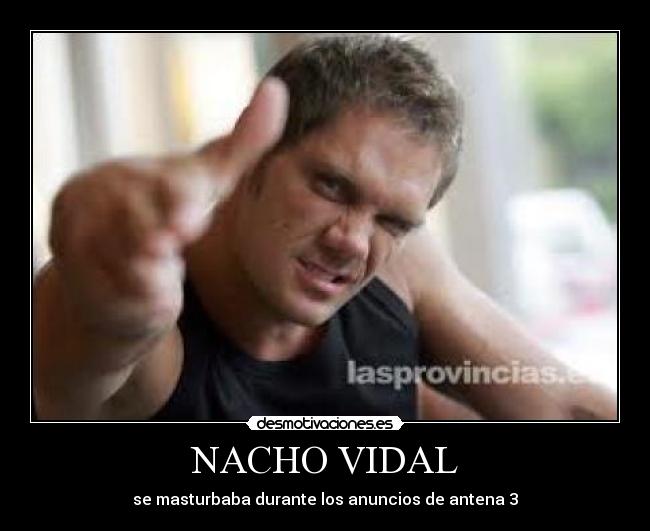 NACHO VIDAL - se masturbaba durante los anuncios de antena 3