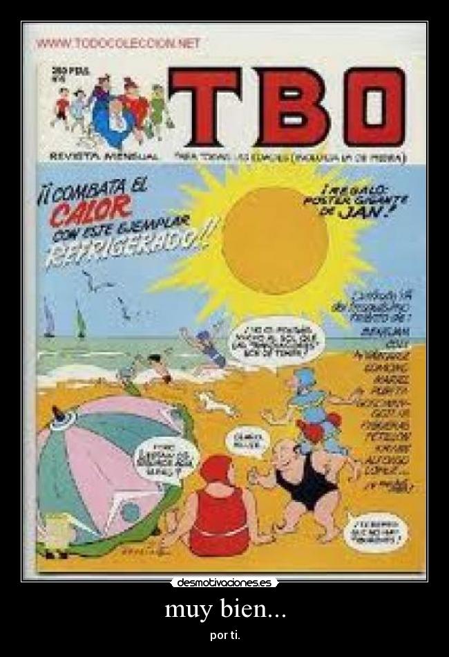 muy bien... - por ti.