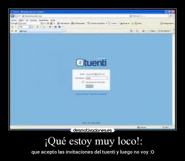 ¡Qué estoy muy loco!: -