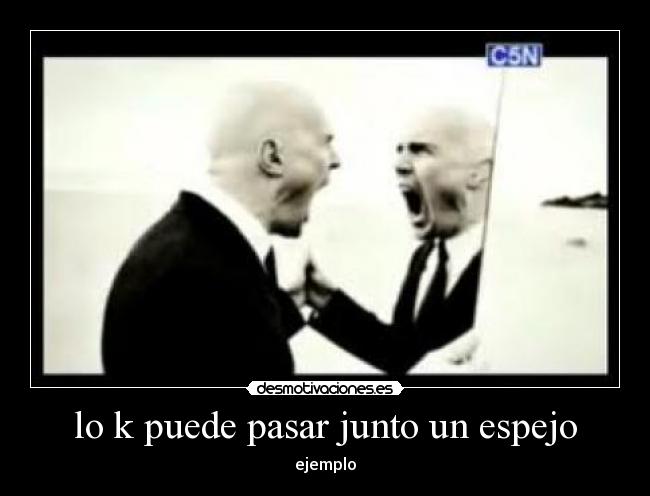 lo k puede pasar junto un espejo -