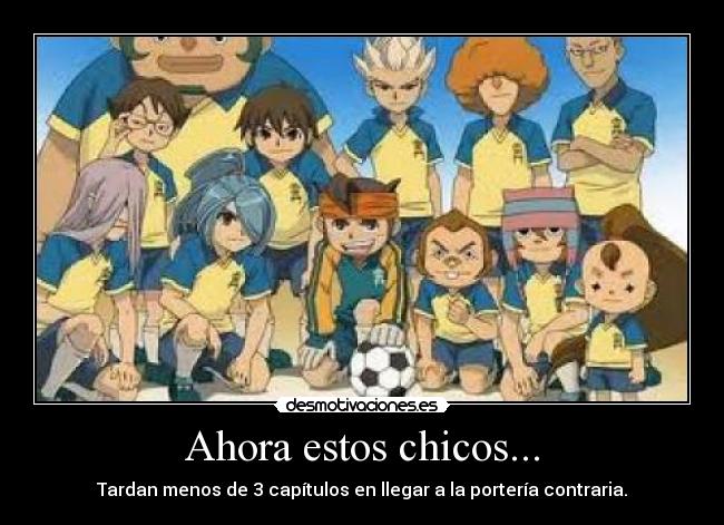 Ahora estos chicos... -