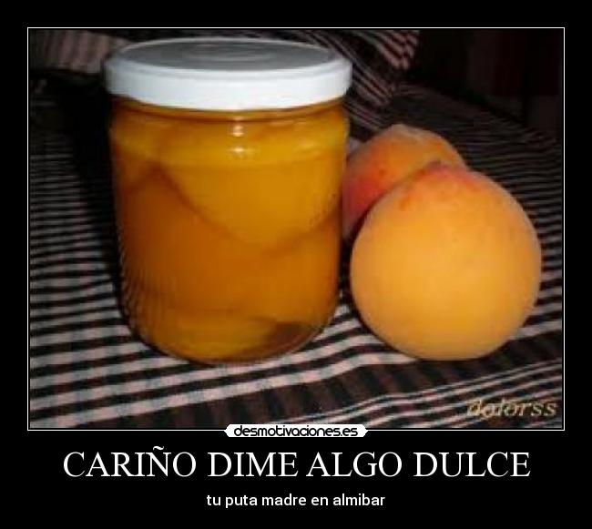 CARIÑO DIME ALGO DULCE -