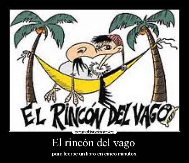 El rincón del vago - para leerse un libro en cinco minutos.