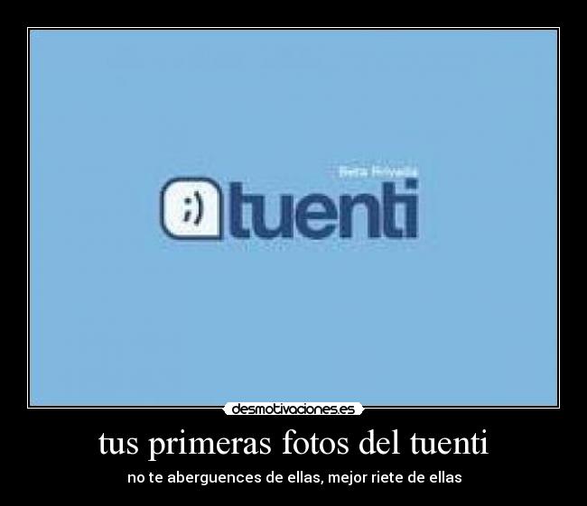 tus primeras fotos del tuenti - no te aberguences de ellas, mejor riete de ellas