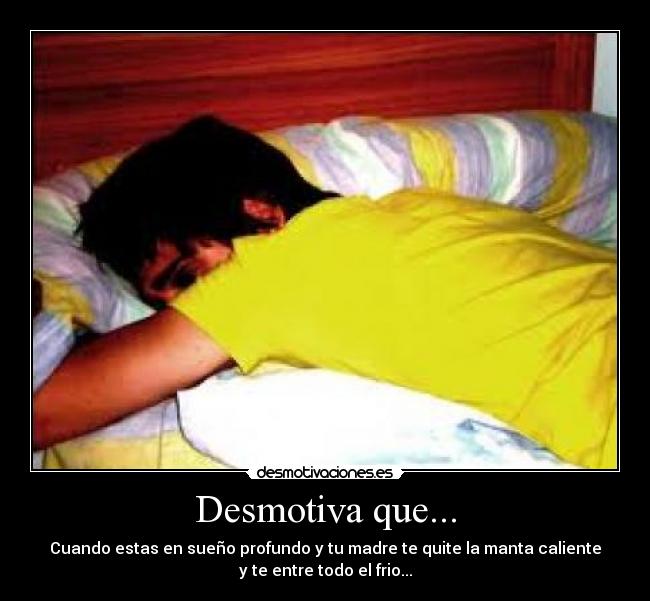 Desmotiva que... -